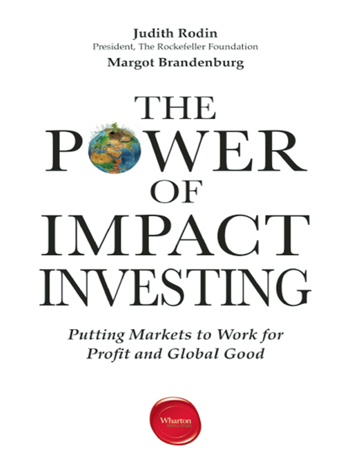 Title details for The Power of Impact Investing by Judith Rodin - Available